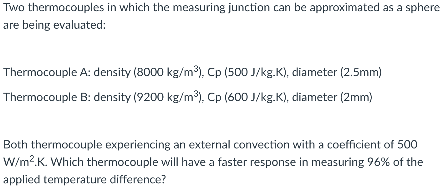 Two thermocouples in which the measuring junction can be approximated as