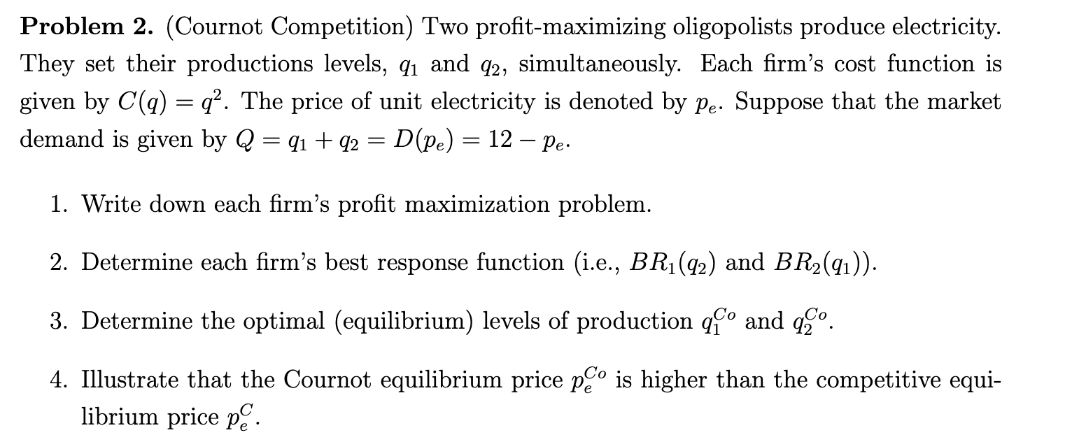 Need help using Cournot Competition Problem 2. (Cournot Competition) Two protmaximizing oligopolists