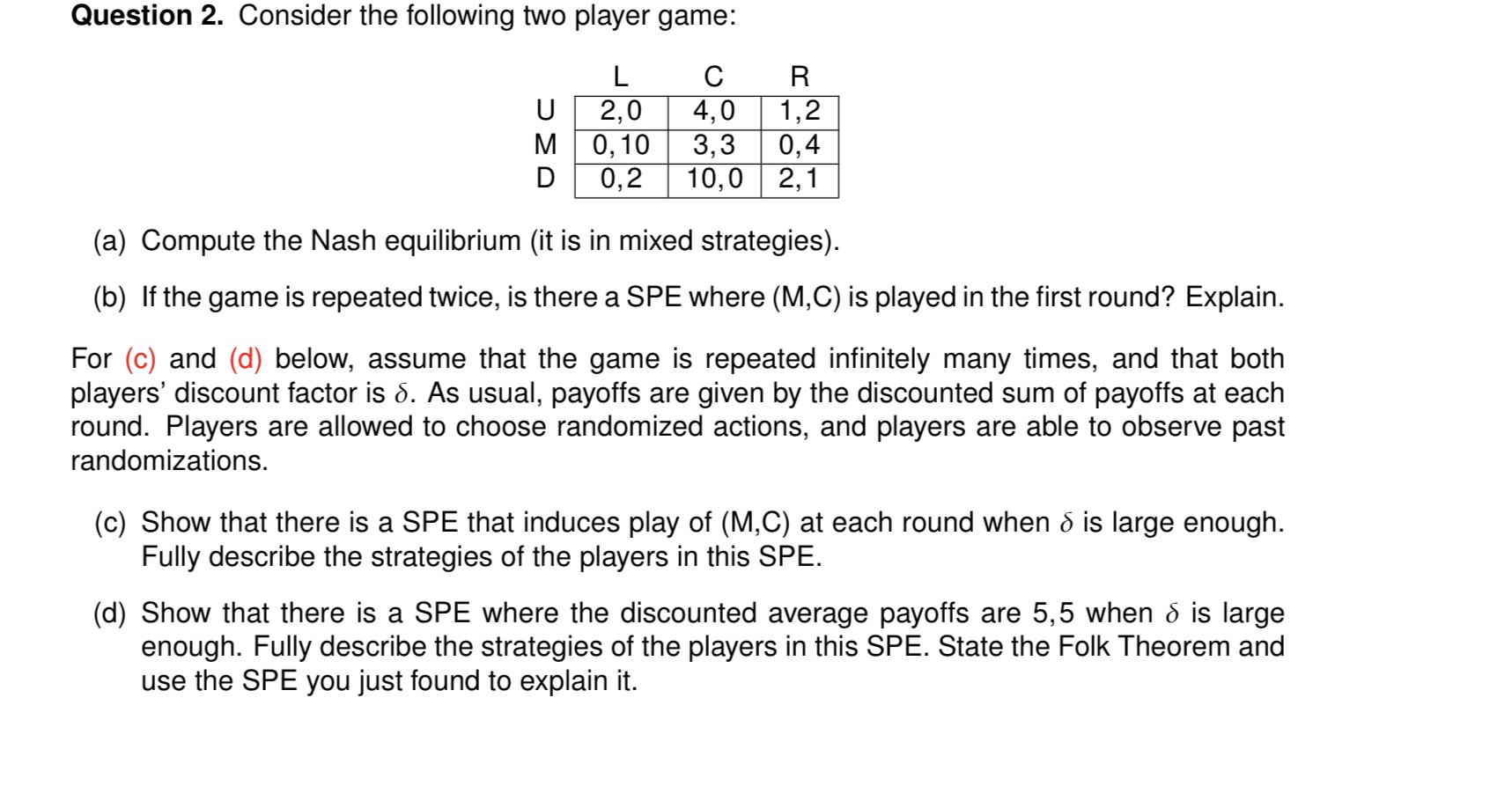 Question 2. Consider the following two player game: L c R