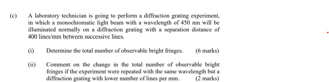 (c) A laboratory technician is going to perform a diffraction grating