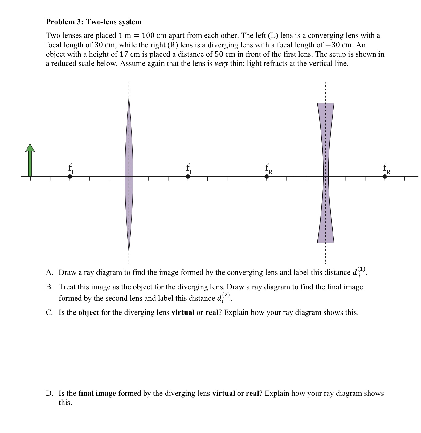 Problem 3: Two-lens system Two lenses are placed 1 m =