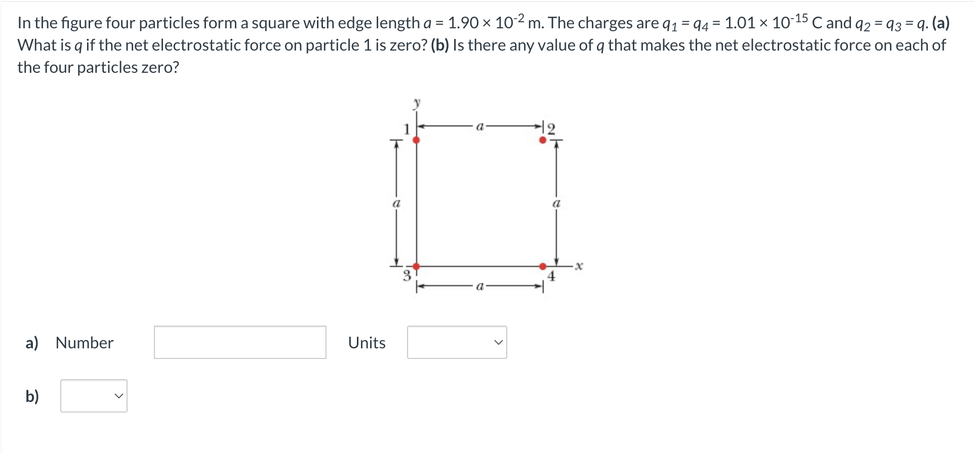 In the figure four particles form a square with edge length a