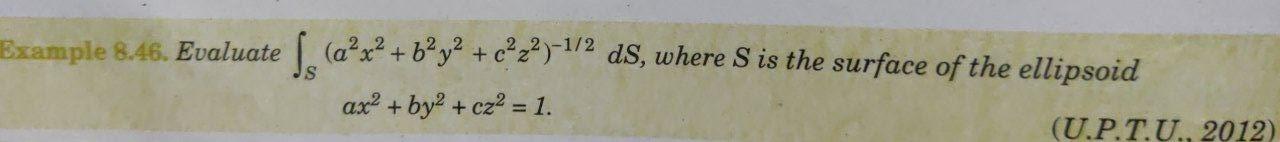 Example 8.46. Evaluate s (a+r+by? + c22)+1/2 ds, where S is