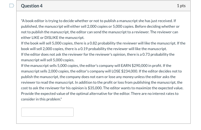  D Question 4 1 pts "A book editor is trying to