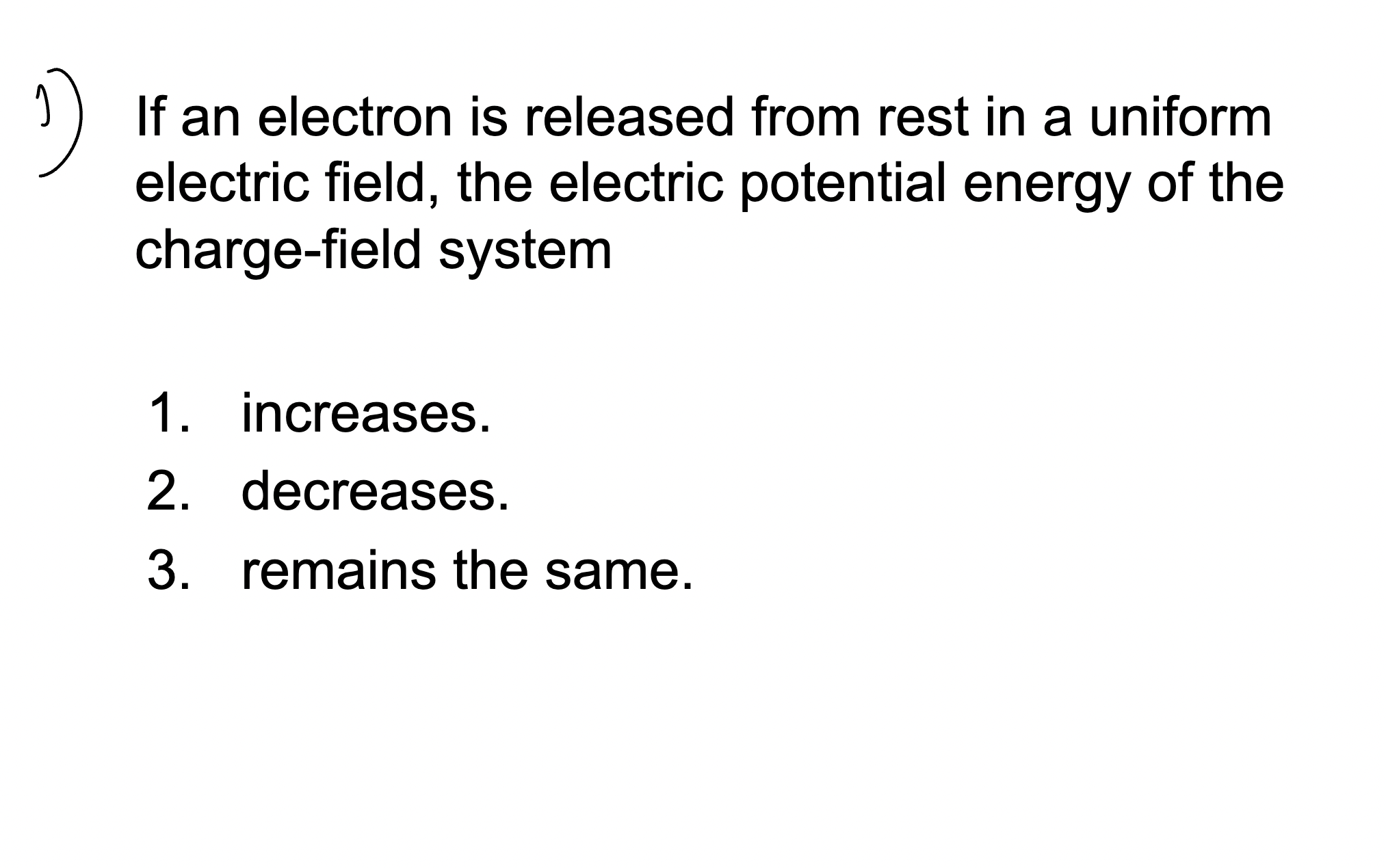 D If an electron is released from rest in a uniform