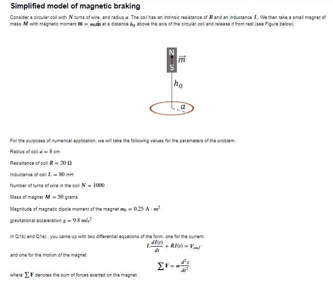 In Python please! Simplified model of magnetic braking Consider a circular coil