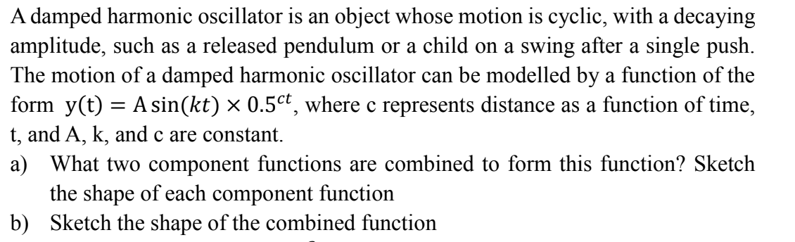  A damped harmonic oscillator is an object whose motion is cyclic,