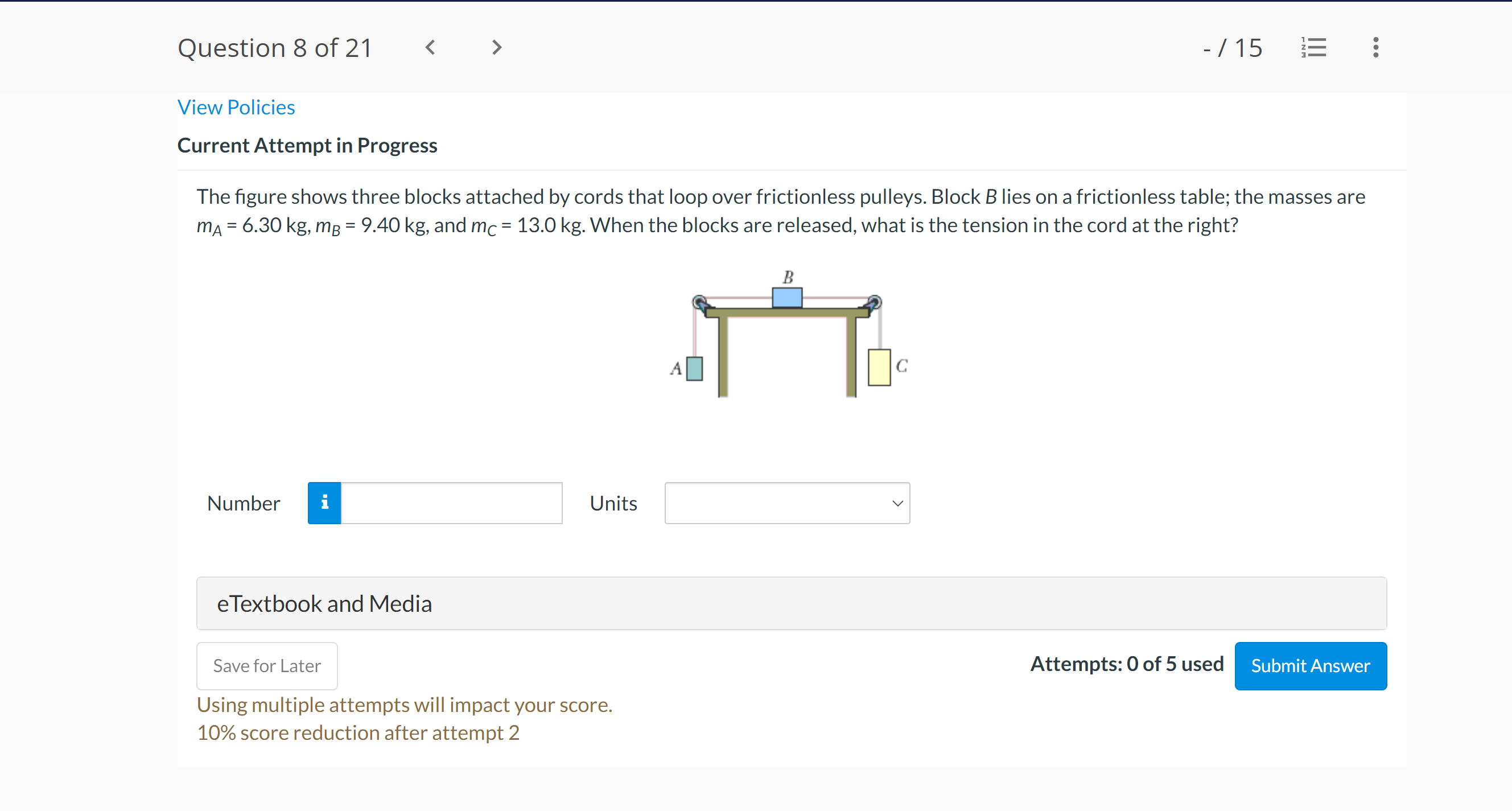  Question 8 on1 - / 15 E View Policies Current Attempt
