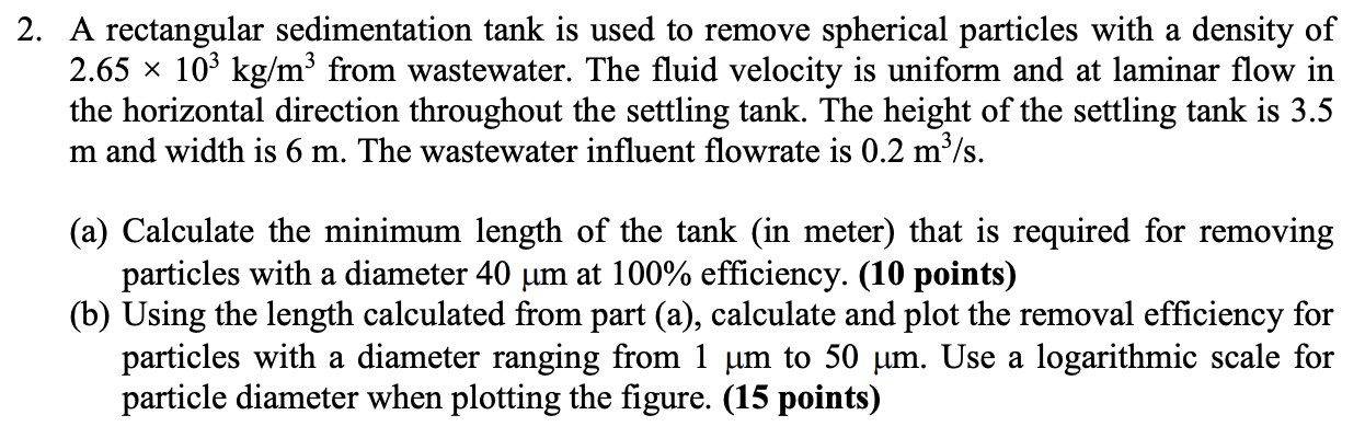  2. A rectangular sedimentation tank is used to remove spherical particles