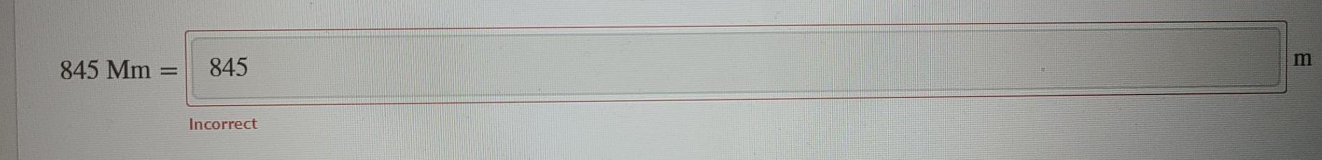  convert Mm to m because apparently everything I put is wrong