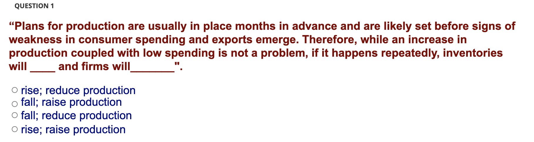 Multiple choice question on macroeconomics QUESTION 1 \"Plans for production are usually