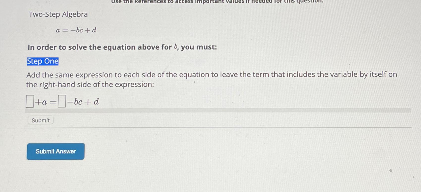  Two-Step Algebra a=-bc+d In order to solve the equation above for