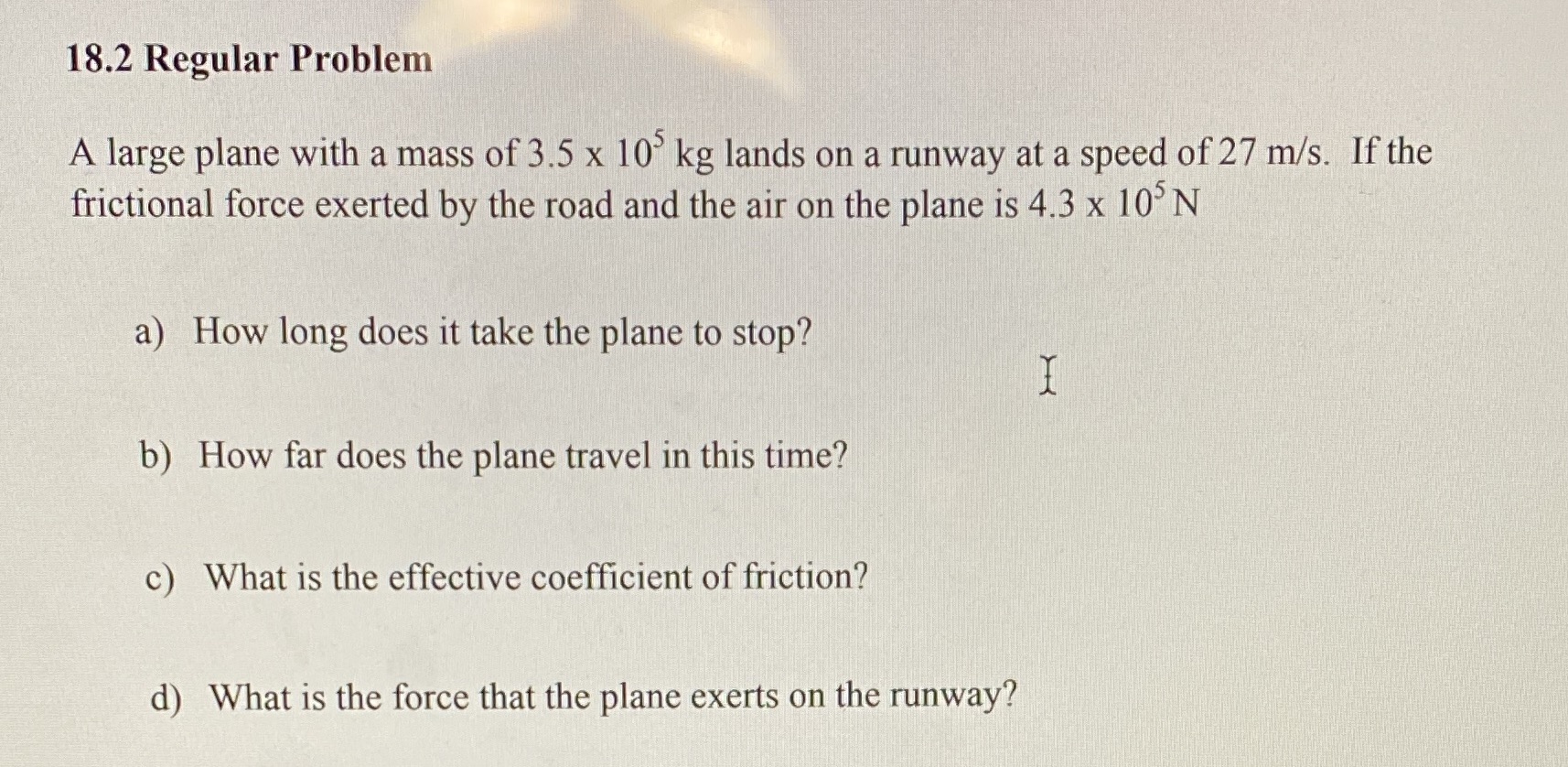 I need help with b,c, and d 18.2 Regular Problem A large