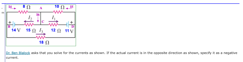 Dr. Ben Blalock asks that you solve for the currents as
