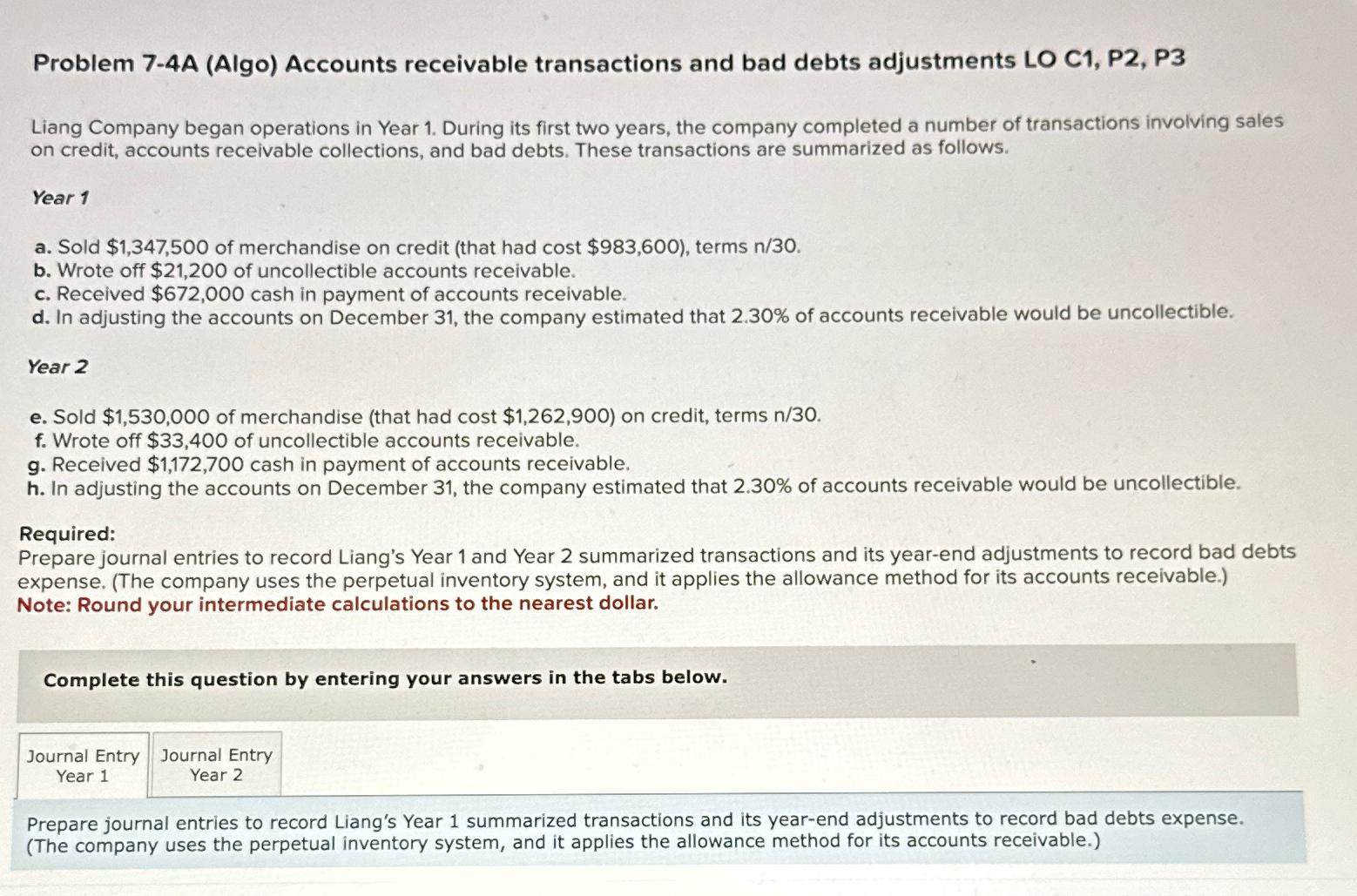  Problem 7-4A (Algo) Accounts receivable transactions and bad debts adjustments LO