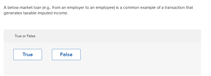  A below-market loan (e.g., from an employer to an employee) is