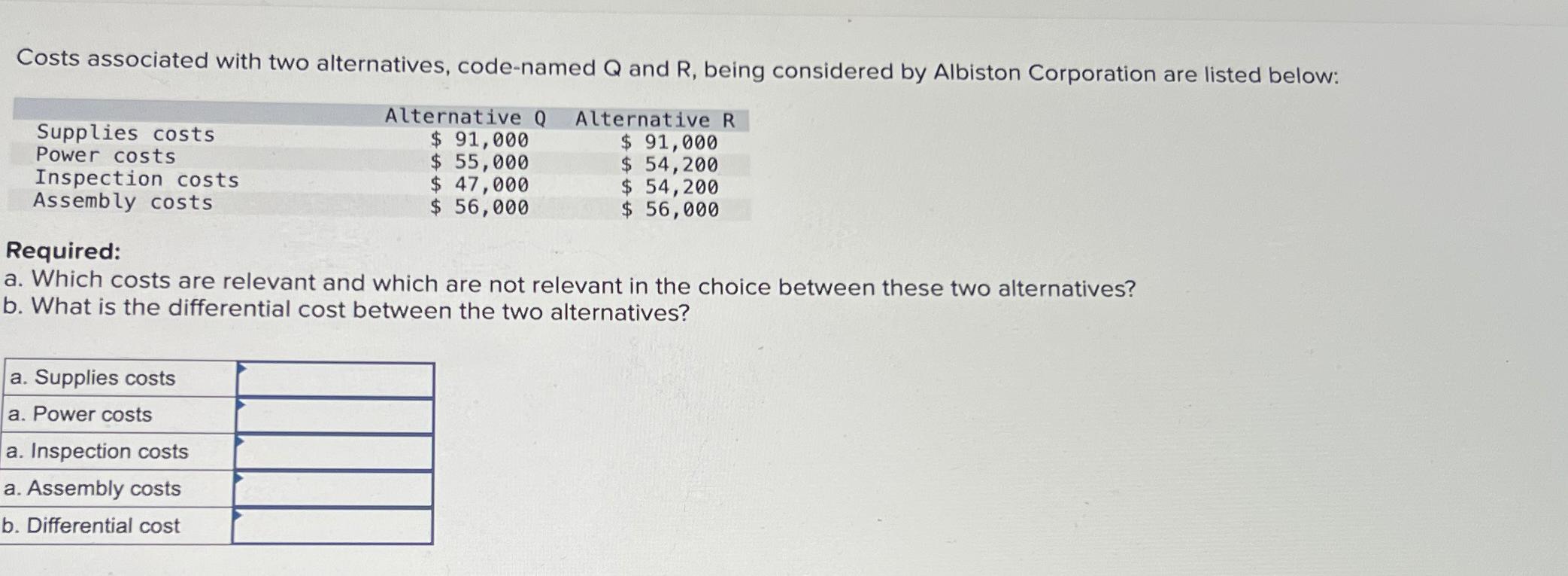  Costs associated with two alternatives, code-named Q and R, being considered
