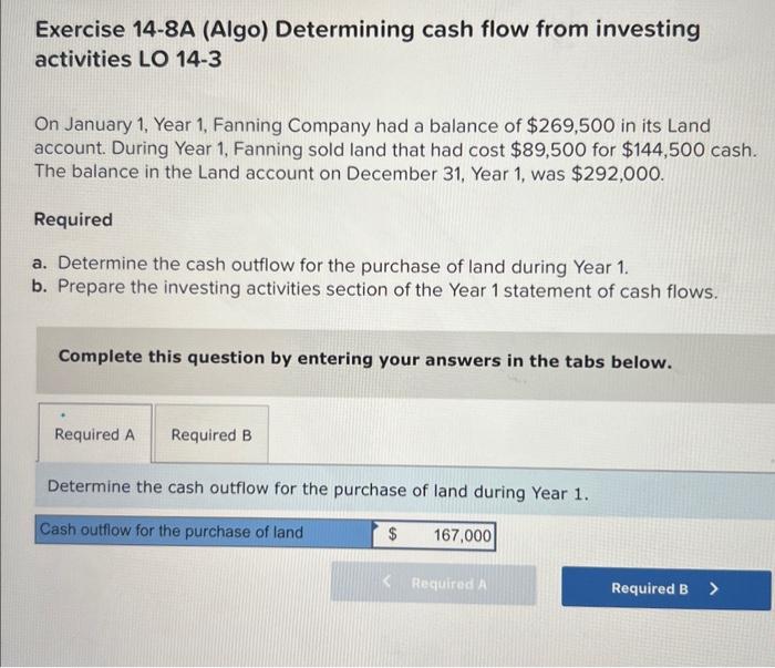  Please Help ASAP Exercise 14-8A (Algo) Determining cash flow from investing