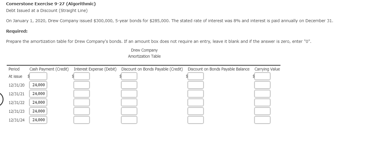  Cornerstone Exercise 9-27 (Algorithmic) Debt Issued at a Discount (Straight Line)