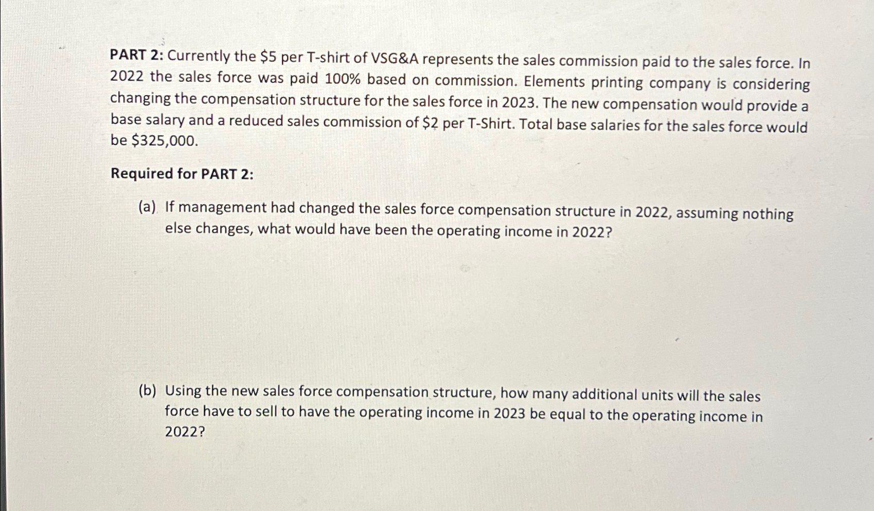  PART 2: Currently the $5 per T-shirt of VSG&A represents the