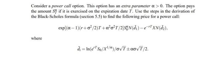  Consider a power call option. This option has an extra parameter