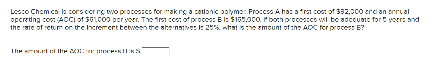  Lesco Chemical is considering two processes for making a cationic polymer.