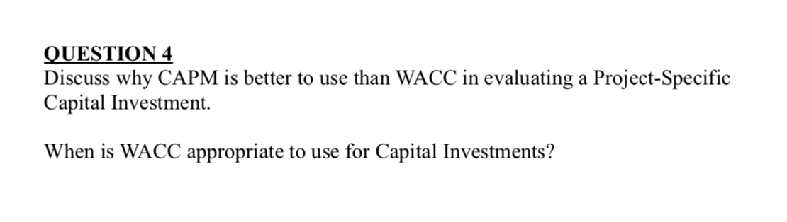 QUESTION 4 Discuss why CAPM is better to use than WACC