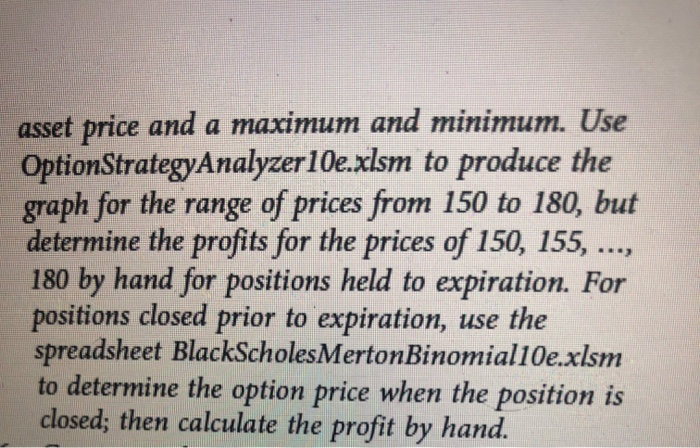 calls. Hold the position until the options expire. Determine the profits and