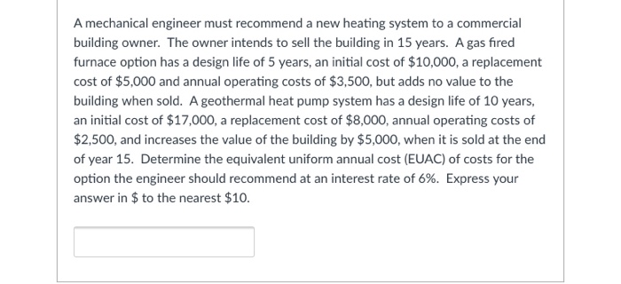  A mechanical engineer must recommend a new heating system to a