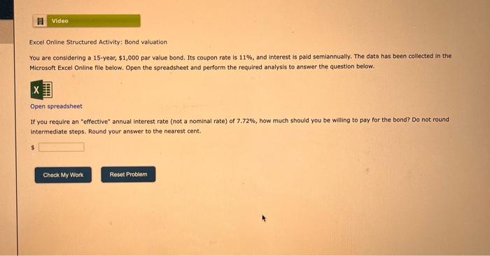  Video Excel Online Structured Activity: Bond valuation You are considering a