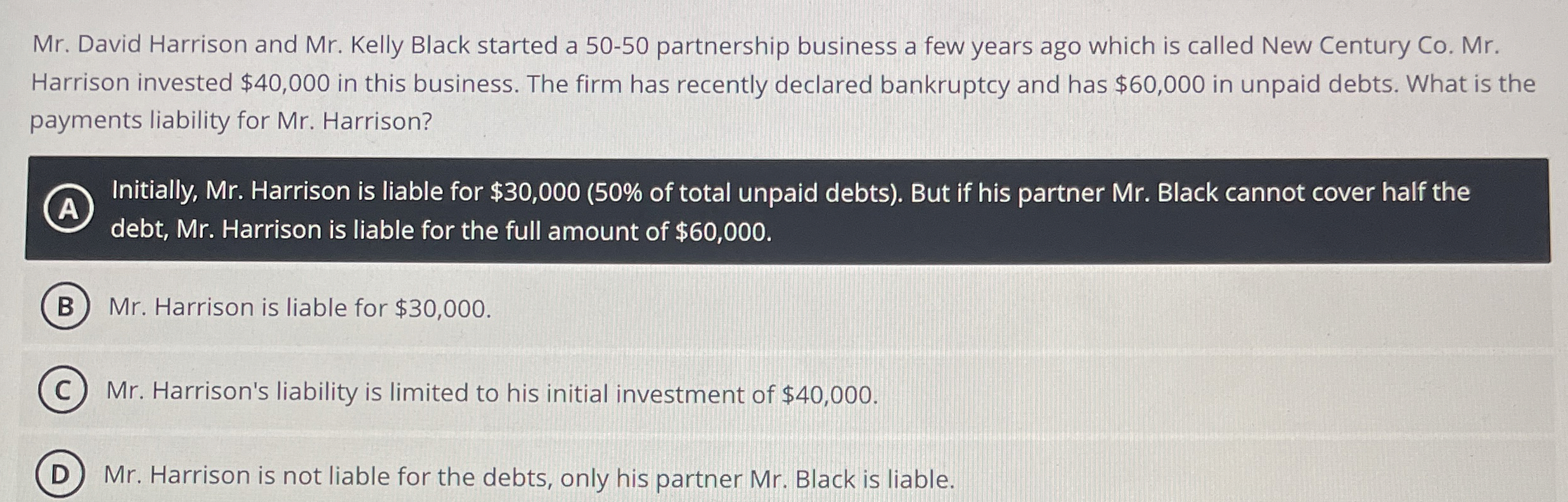  Mr. David Harrison and Mr. Kelly Black started a 50-50 partnership