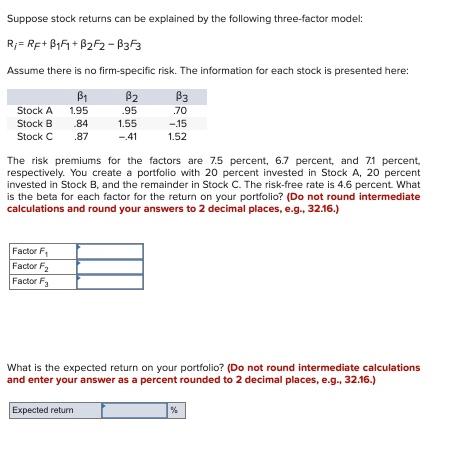 Suppose stock returns can be explained by the following three-factor model:
