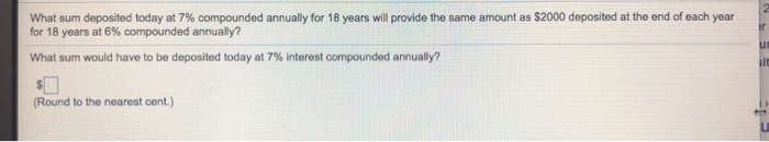  What sum deposited today at 7% compounded annually for 18 years