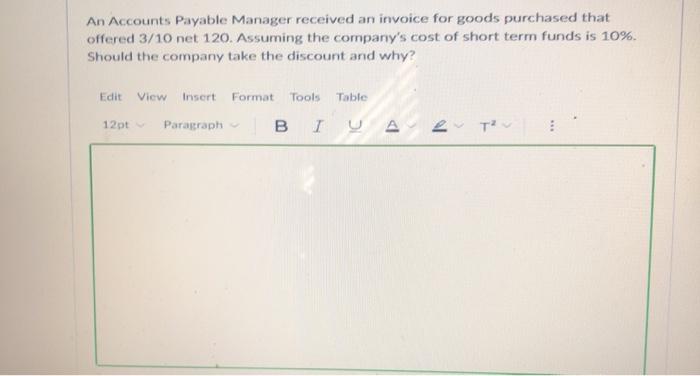 answer asap! An Accounts Payable Manager received an invoice for goods purchased