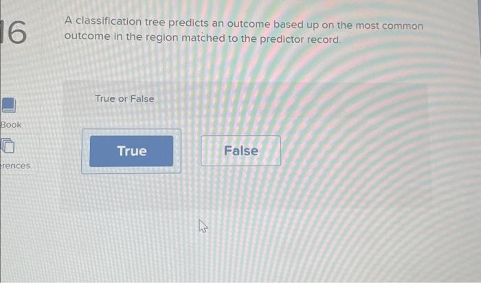 3. what is the right answer A classification tree predicts an