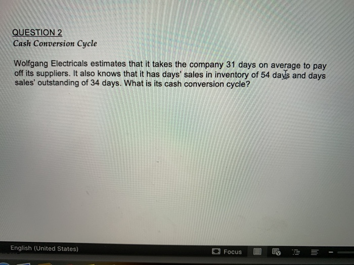  QUESTION 2 Cash Conversion Cycle Wolfgang Electricals estimates that it takes