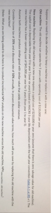  Suppose you need to decide whether to keep a machine or