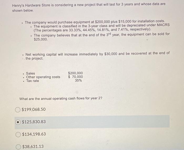  Henry's Hardware Store is considering a new project that will last