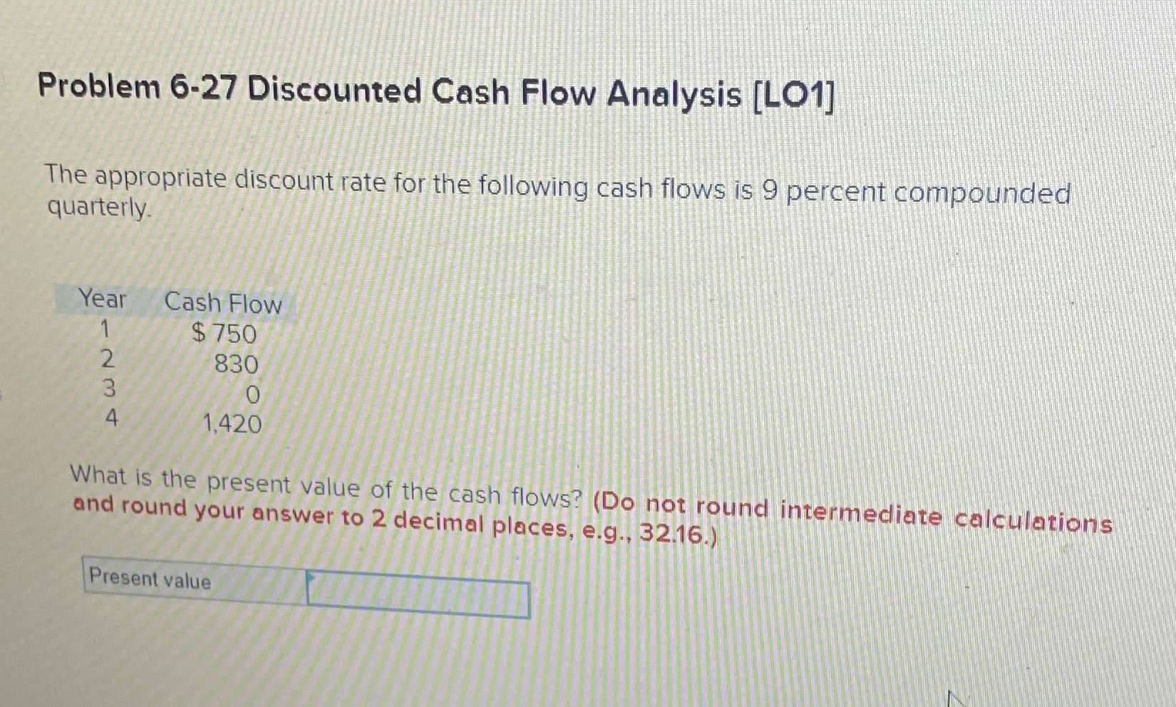  Problem 6-27 Discounted Cash Flow Analysis [L01] The appropriate discount rate