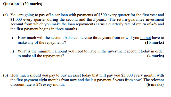 Question 1 (20 marks) (a) You are going to pay off