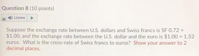  Question 8 (10 points) Listen Suppose the exchange rate between U.S.