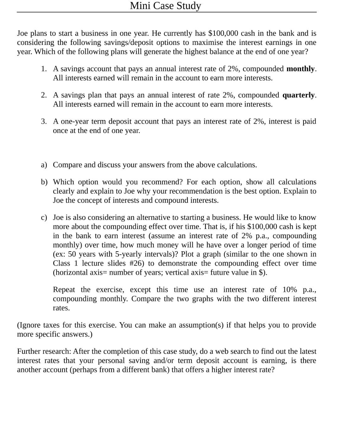 plans to start a business in one year. He currently has $100,000