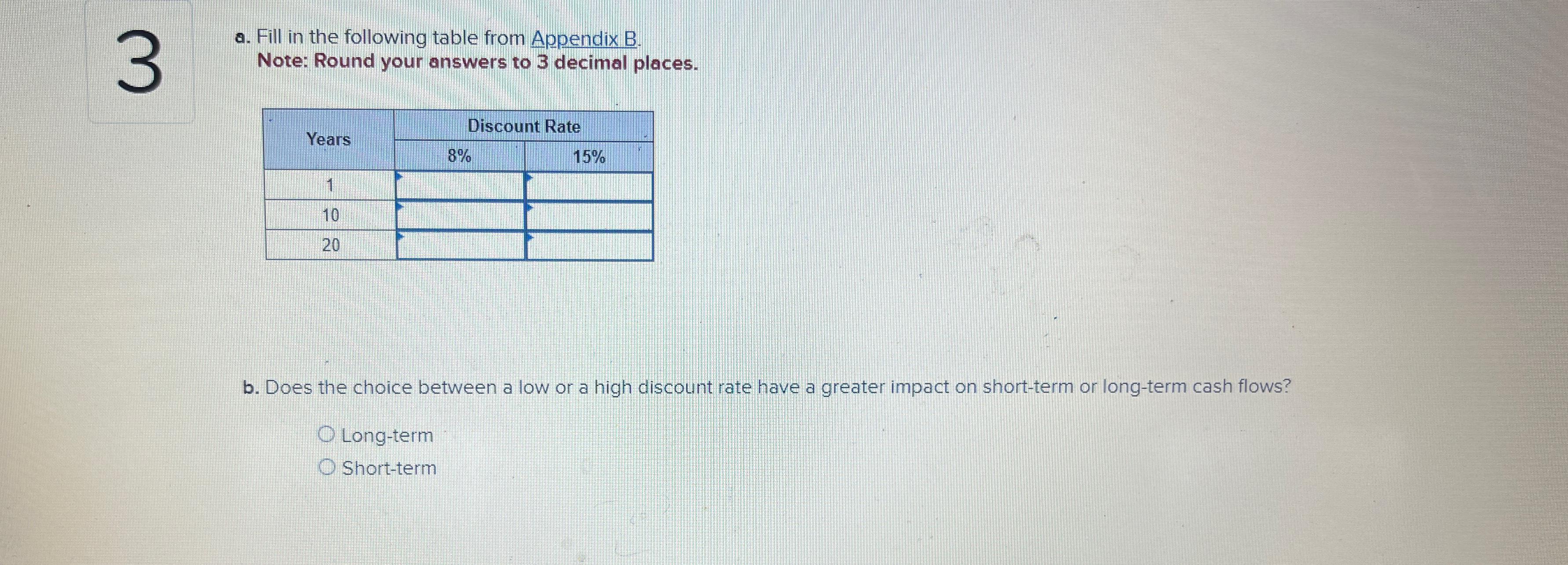  3 a. Fill in the following table from Appendix B. Note: