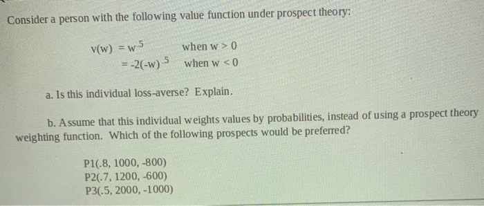  Consider a person with the following value function under prospect theory: