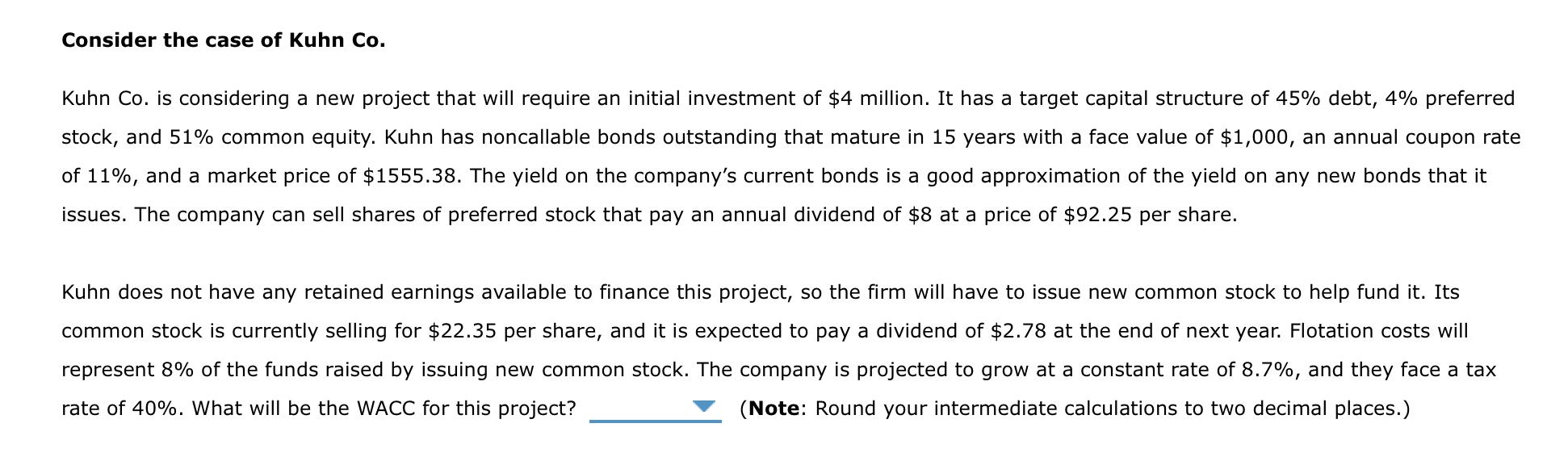 Kuhn Co. is considering a new project that will require an initial