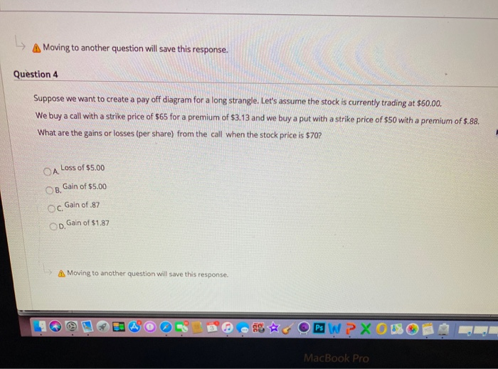  A Moving to another question will save this response. Question 4