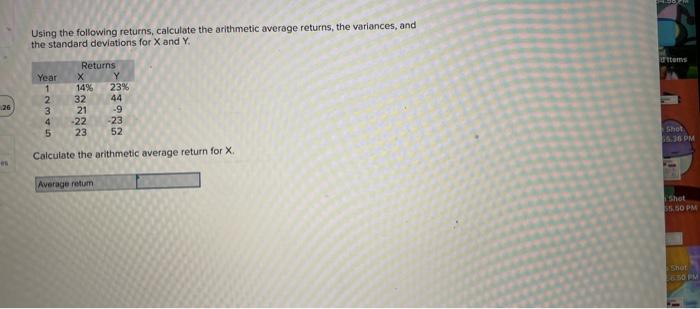  Using the following returns, calculate the arithmetic average returns, the variances,