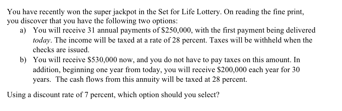 pls explain answer You have recently won the super jackpot in the