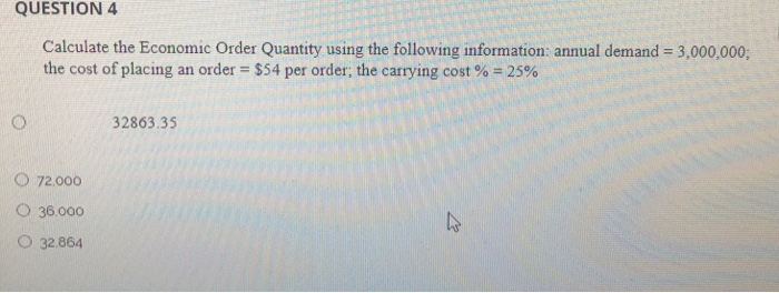  QUESTION 4 Calculate the Economic Order Quantity using the following information: