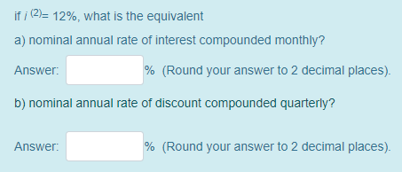 if i (2)= 12%, what is the equivalent a) nominal annual rate